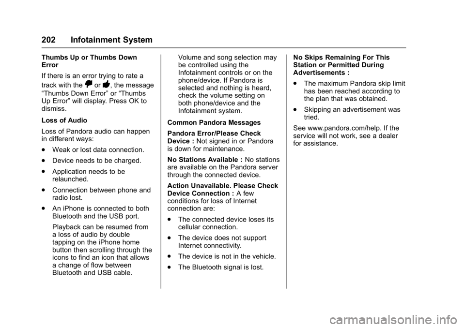GMC SIERRA 2016 Owners Manual GMC Sierra Owner Manual (GMNA-Localizing-U.S./Canada/Mexico-
9234758) - 2016 - crc - 11/9/15
202 Infotainment System
Thumbs Up or Thumbs Down
Error
If there is an error trying to rate a
track with the GMC SIERRA 2016 Owners Manual GMC Sierra Owner Manual (GMNA-Localizing-U.S./Canada/Mexico-
9234758) - 2016 - crc - 11/9/15
202 Infotainment System
Thumbs Up or Thumbs Down
Error
If there is an error trying to rate a
track with the