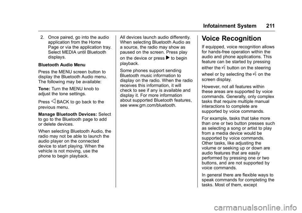 GMC SIERRA 2016 Owners Manual GMC Sierra Owner Manual (GMNA-Localizing-U.S./Canada/Mexico-
9234758) - 2016 - crc - 11/9/15
Infotainment System 211
2. Once paired, go into the audioapplication from the Home
Page or via the applicat GMC SIERRA 2016 Owners Manual GMC Sierra Owner Manual (GMNA-Localizing-U.S./Canada/Mexico-
9234758) - 2016 - crc - 11/9/15
Infotainment System 211
2. Once paired, go into the audioapplication from the Home
Page or via the applicat