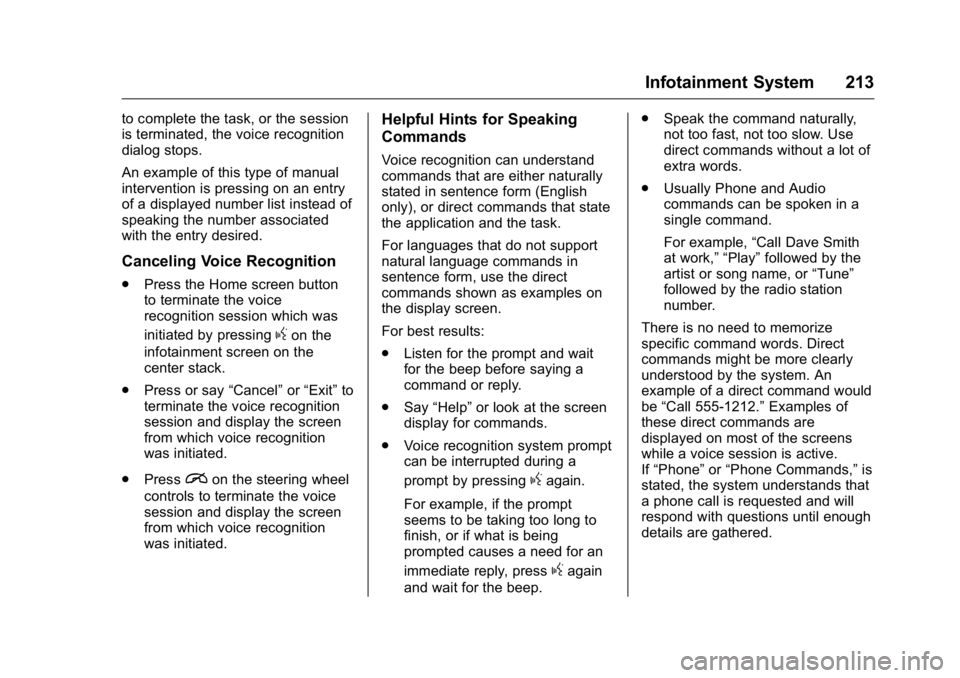 GMC SIERRA 2016 Owners Manual GMC Sierra Owner Manual (GMNA-Localizing-U.S./Canada/Mexico-
9234758) - 2016 - crc - 11/9/15
Infotainment System 213
to complete the task, or the session
is terminated, the voice recognition
dialog st GMC SIERRA 2016 Owners Manual GMC Sierra Owner Manual (GMNA-Localizing-U.S./Canada/Mexico-
9234758) - 2016 - crc - 11/9/15
Infotainment System 213
to complete the task, or the session
is terminated, the voice recognition
dialog st