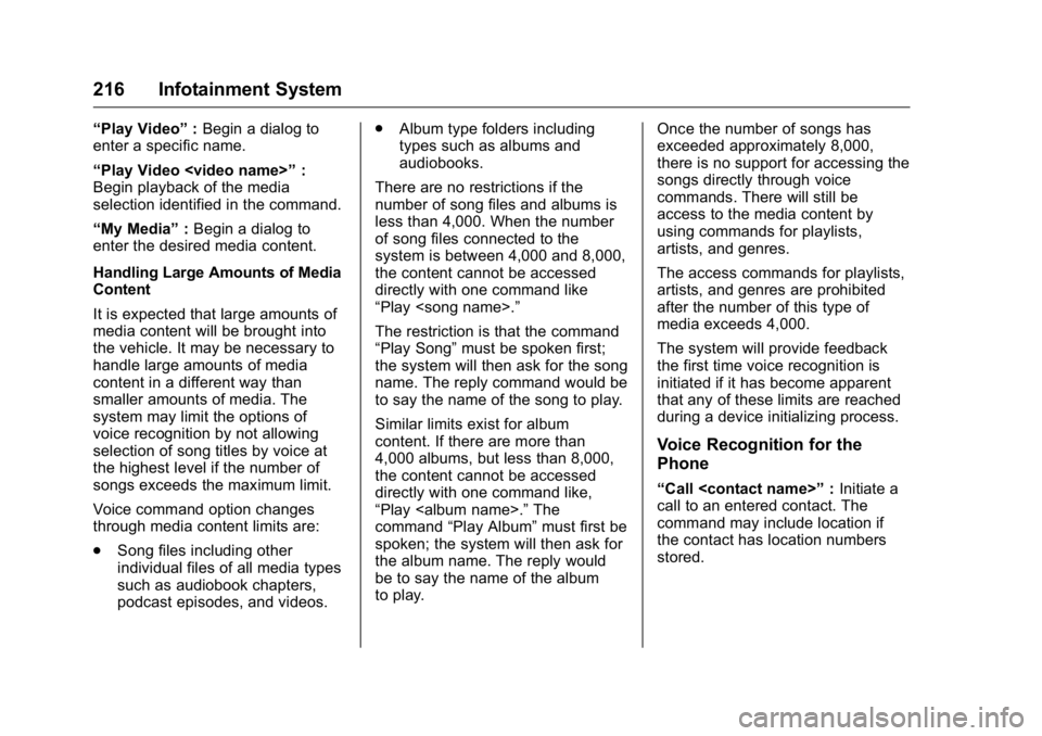 GMC SIERRA 2016 Owners Manual GMC Sierra Owner Manual (GMNA-Localizing-U.S./Canada/Mexico-
9234758) - 2016 - crc - 11/9/15
216 Infotainment System
“Play Video”:Begin a dialog to
enter a specific name.
“Play Video <video name GMC SIERRA 2016 Owners Manual GMC Sierra Owner Manual (GMNA-Localizing-U.S./Canada/Mexico-
9234758) - 2016 - crc - 11/9/15
216 Infotainment System
“Play Video”:Begin a dialog to
enter a specific name.
“Play Video <video name