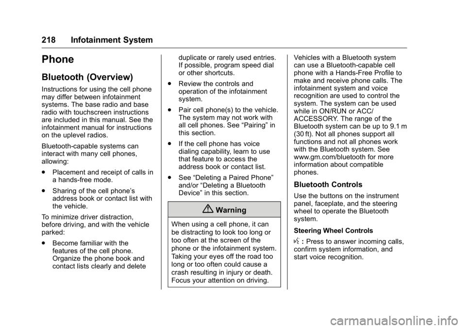 GMC SIERRA 2016 Owners Manual GMC Sierra Owner Manual (GMNA-Localizing-U.S./Canada/Mexico-
9234758) - 2016 - crc - 11/9/15
218 Infotainment System
Phone
Bluetooth (Overview)
Instructions for using the cell phone
may differ between GMC SIERRA 2016 Owners Manual GMC Sierra Owner Manual (GMNA-Localizing-U.S./Canada/Mexico-
9234758) - 2016 - crc - 11/9/15
218 Infotainment System
Phone
Bluetooth (Overview)
Instructions for using the cell phone
may differ between