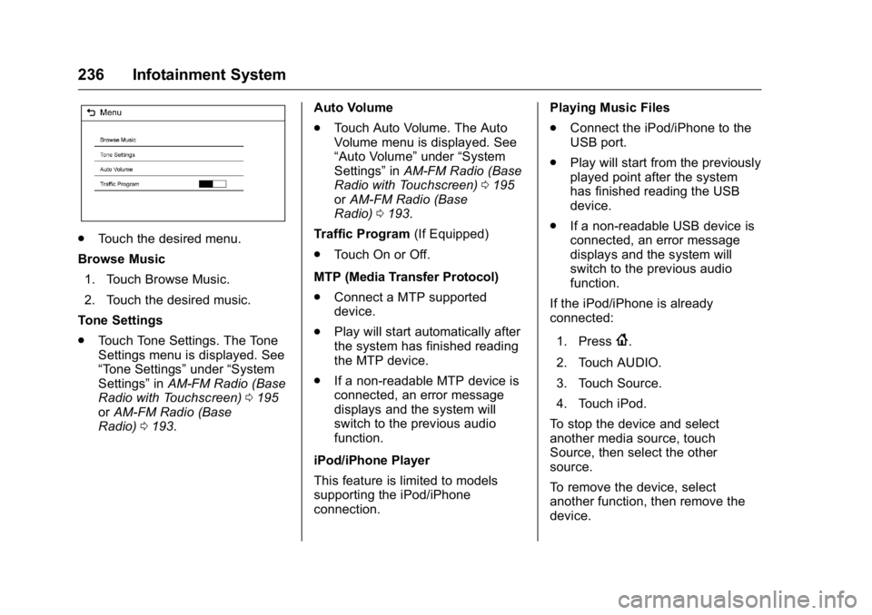 GMC SIERRA 2016  Owners Manual GMC Sierra Owner Manual (GMNA-Localizing-U.S./Canada/Mexico-
9234758) - 2016 - crc - 11/9/15
236 Infotainment System
.Touch the desired menu.
Browse Music 1. Touch Browse Music.
2. Touch the desired m