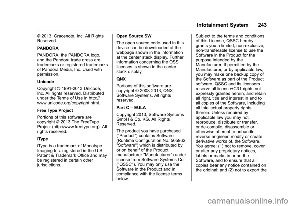 GMC SIERRA 2016 Owners Manual GMC Sierra Owner Manual (GMNA-Localizing-U.S./Canada/Mexico-
9234758) - 2016 - crc - 11/9/15
Infotainment System 243
© 2013. Gracenote, Inc. All Rights
Reserved.
PANDORA
PANDORA, the PANDORA logo,
an GMC SIERRA 2016 Owners Manual GMC Sierra Owner Manual (GMNA-Localizing-U.S./Canada/Mexico-
9234758) - 2016 - crc - 11/9/15
Infotainment System 243
© 2013. Gracenote, Inc. All Rights
Reserved.
PANDORA
PANDORA, the PANDORA logo,
an