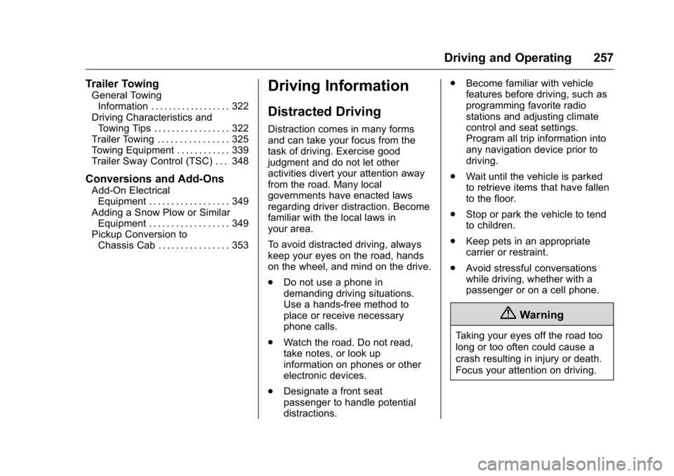 GMC SIERRA 2016 Owners Manual GMC Sierra Owner Manual (GMNA-Localizing-U.S./Canada/Mexico-
9234758) - 2016 - crc - 11/9/15
Driving and Operating 257
Trailer Towing
General TowingInformation . . . . . . . . . . . . . . . . . . 322
GMC SIERRA 2016 Owners Manual GMC Sierra Owner Manual (GMNA-Localizing-U.S./Canada/Mexico-
9234758) - 2016 - crc - 11/9/15
Driving and Operating 257
Trailer Towing
General TowingInformation . . . . . . . . . . . . . . . . . . 322