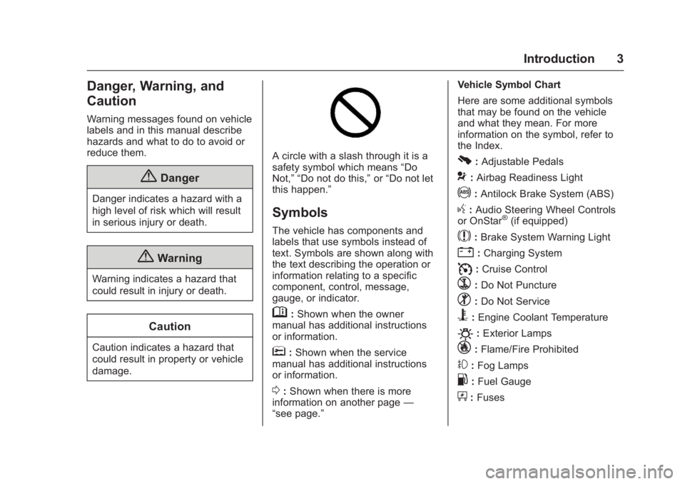 GMC SIERRA 2016  Owners Manual GMC Sierra Owner Manual (GMNA-Localizing-U.S./Canada/Mexico-
9234758) - 2016 - crc - 11/9/15
Introduction 3
Danger, Warning, and
Caution
Warning messages found on vehicle
labels and in this manual des