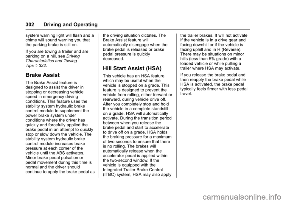 GMC SIERRA 2016 Owners Manual GMC Sierra Owner Manual (GMNA-Localizing-U.S./Canada/Mexico-
9234758) - 2016 - crc - 11/9/15
302 Driving and Operating
system warning light will flash and a
chime will sound warning you that
the parki GMC SIERRA 2016 Owners Manual GMC Sierra Owner Manual (GMNA-Localizing-U.S./Canada/Mexico-
9234758) - 2016 - crc - 11/9/15
302 Driving and Operating
system warning light will flash and a
chime will sound warning you that
the parki