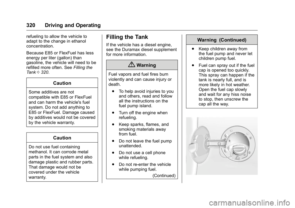 GMC SIERRA 2016 Owners Manual GMC Sierra Owner Manual (GMNA-Localizing-U.S./Canada/Mexico-
9234758) - 2016 - crc - 11/9/15
320 Driving and Operating
refueling to allow the vehicle to
adapt to the change in ethanol
concentration.
B GMC SIERRA 2016 Owners Manual GMC Sierra Owner Manual (GMNA-Localizing-U.S./Canada/Mexico-
9234758) - 2016 - crc - 11/9/15
320 Driving and Operating
refueling to allow the vehicle to
adapt to the change in ethanol
concentration.
B