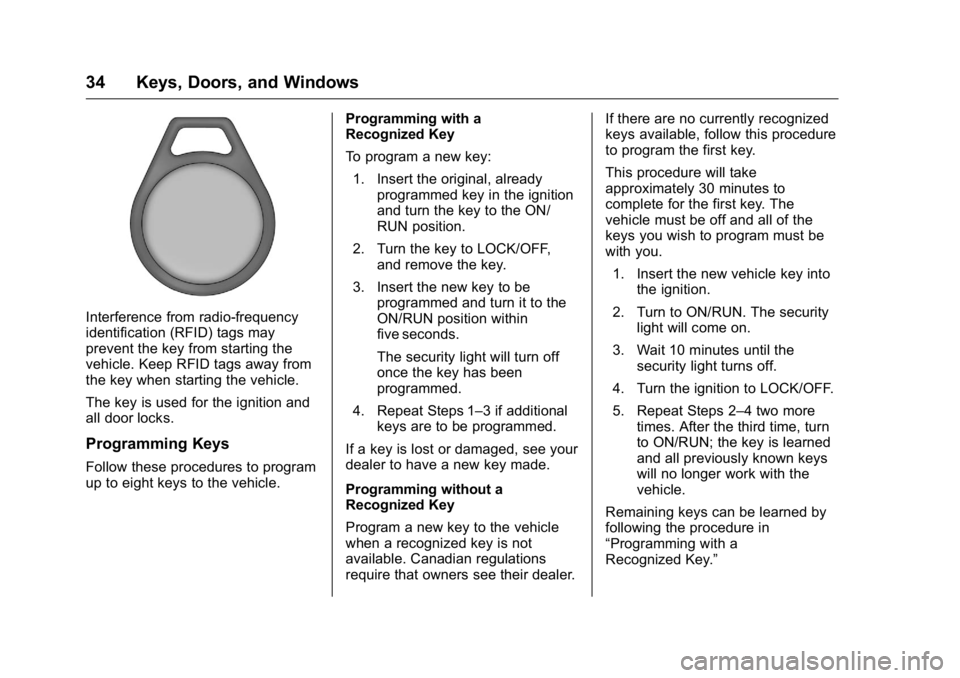 GMC SIERRA 2016 Owners Guide GMC Sierra Owner Manual (GMNA-Localizing-U.S./Canada/Mexico-
9234758) - 2016 - crc - 11/9/15
34 Keys, Doors, and Windows
Interference from radio-frequency
identification (RFID) tags may
prevent the ke