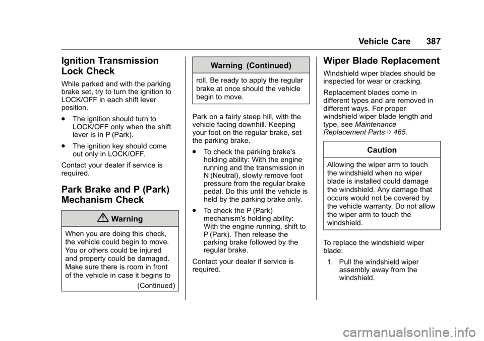 GMC SIERRA 2016  Owners Manual GMC Sierra Owner Manual (GMNA-Localizing-U.S./Canada/Mexico-
9234758) - 2016 - crc - 11/9/15
Vehicle Care 387
Ignition Transmission
Lock Check
While parked and with the parking
brake set, try to turn 