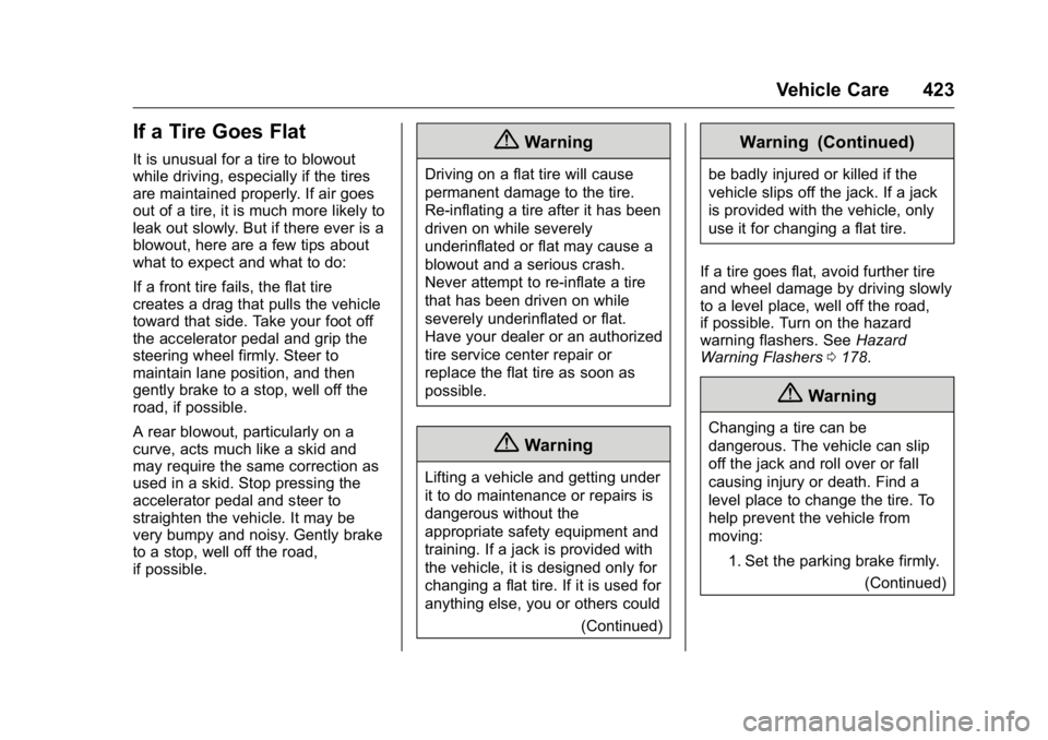 GMC SIERRA 2016 Owners Manual GMC Sierra Owner Manual (GMNA-Localizing-U.S./Canada/Mexico-
9234758) - 2016 - crc - 11/9/15
Vehicle Care 423
If a Tire Goes Flat
It is unusual for a tire to blowout
while driving, especially if the t GMC SIERRA 2016 Owners Manual GMC Sierra Owner Manual (GMNA-Localizing-U.S./Canada/Mexico-
9234758) - 2016 - crc - 11/9/15
Vehicle Care 423
If a Tire Goes Flat
It is unusual for a tire to blowout
while driving, especially if the t