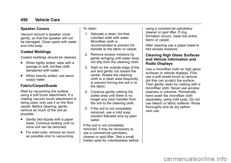 GMC SIERRA 2016 Owners Manual GMC Sierra Owner Manual (GMNA-Localizing-U.S./Canada/Mexico-
9234758) - 2016 - crc - 11/9/15
450 Vehicle Care
Speaker Covers
Vacuum around a speaker cover
gently, so that the speaker will not
be damag GMC SIERRA 2016 Owners Manual GMC Sierra Owner Manual (GMNA-Localizing-U.S./Canada/Mexico-
9234758) - 2016 - crc - 11/9/15
450 Vehicle Care
Speaker Covers
Vacuum around a speaker cover
gently, so that the speaker will not
be damag