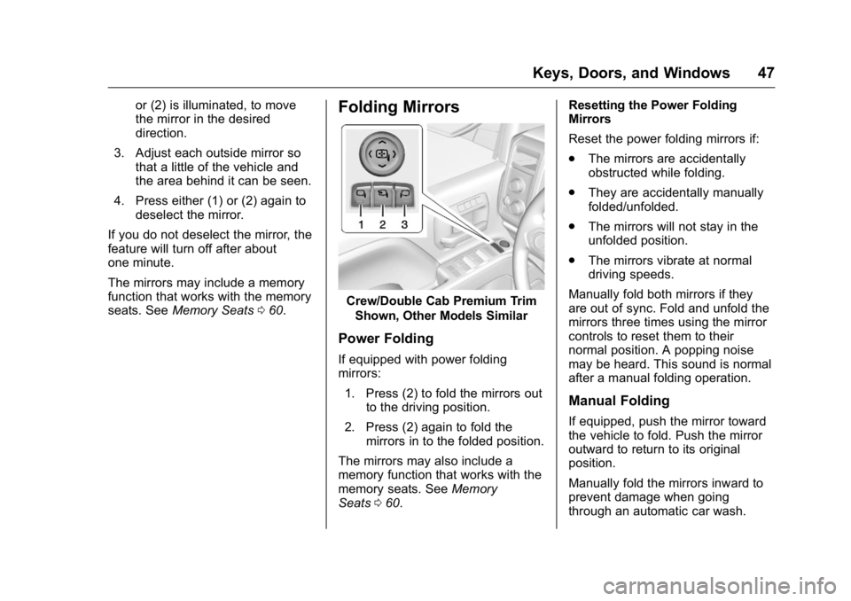 GMC SIERRA 2016  Owners Manual GMC Sierra Owner Manual (GMNA-Localizing-U.S./Canada/Mexico-
9234758) - 2016 - crc - 11/9/15
Keys, Doors, and Windows 47
or (2) is illuminated, to move
the mirror in the desired
direction.
3. Adjust e