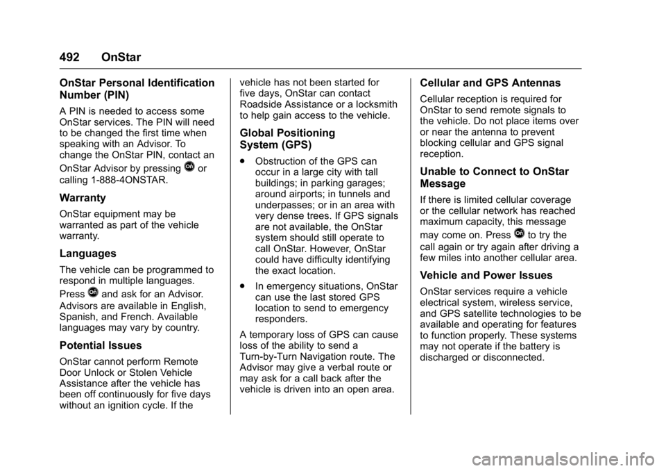 GMC SIERRA 2016 Owners Manual GMC Sierra Owner Manual (GMNA-Localizing-U.S./Canada/Mexico-
9234758) - 2016 - crc - 11/9/15
492 OnStar
OnStar Personal Identification
Number (PIN)
A PIN is needed to access some
OnStar services. The GMC SIERRA 2016 Owners Manual GMC Sierra Owner Manual (GMNA-Localizing-U.S./Canada/Mexico-
9234758) - 2016 - crc - 11/9/15
492 OnStar
OnStar Personal Identification
Number (PIN)
A PIN is needed to access some
OnStar services. The