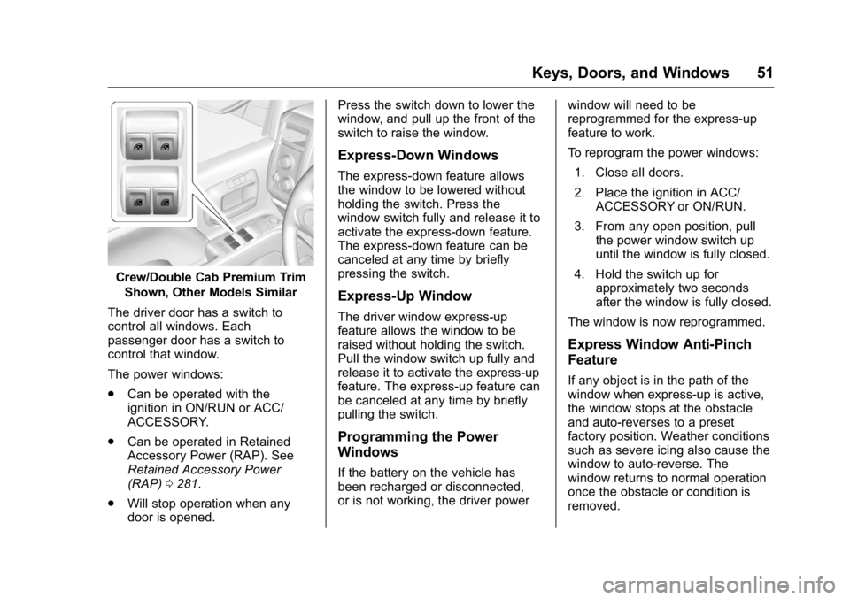 GMC SIERRA 2016 Workshop Manual GMC Sierra Owner Manual (GMNA-Localizing-U.S./Canada/Mexico-
9234758) - 2016 - crc - 11/9/15
Keys, Doors, and Windows 51
Crew/Double Cab Premium TrimShown, Other Models Similar
The driver door has a s GMC SIERRA 2016 Workshop Manual GMC Sierra Owner Manual (GMNA-Localizing-U.S./Canada/Mexico-
9234758) - 2016 - crc - 11/9/15
Keys, Doors, and Windows 51
Crew/Double Cab Premium TrimShown, Other Models Similar
The driver door has a s