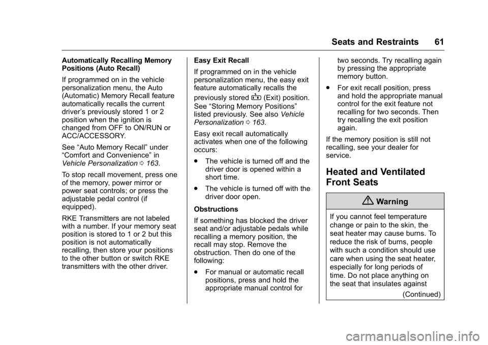 GMC SIERRA 2016 Repair Manual GMC Sierra Owner Manual (GMNA-Localizing-U.S./Canada/Mexico-
9234758) - 2016 - crc - 11/9/15
Seats and Restraints 61
Automatically Recalling Memory
Positions (Auto Recall)
If programmed on in the vehi GMC SIERRA 2016 Repair Manual GMC Sierra Owner Manual (GMNA-Localizing-U.S./Canada/Mexico-
9234758) - 2016 - crc - 11/9/15
Seats and Restraints 61
Automatically Recalling Memory
Positions (Auto Recall)
If programmed on in the vehi
