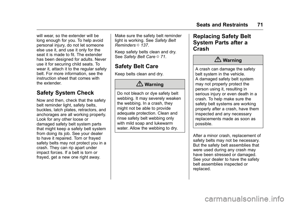 GMC SIERRA 2016 Manual PDF GMC Sierra Owner Manual (GMNA-Localizing-U.S./Canada/Mexico-
9234758) - 2016 - crc - 11/9/15
Seats and Restraints 71
will wear, so the extender will be
long enough for you. To help avoid
personal inju