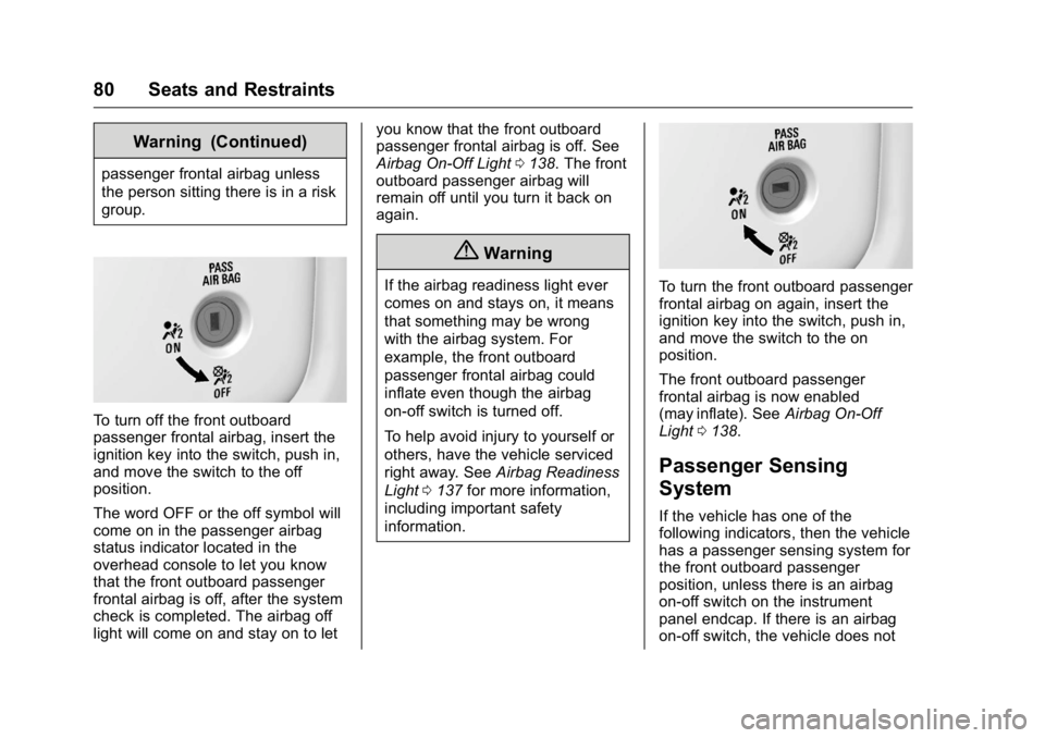 GMC SIERRA 2016  Owners Manual GMC Sierra Owner Manual (GMNA-Localizing-U.S./Canada/Mexico-
9234758) - 2016 - crc - 11/9/15
80 Seats and Restraints
Warning (Continued)
passenger frontal airbag unless
the person sitting there is in 