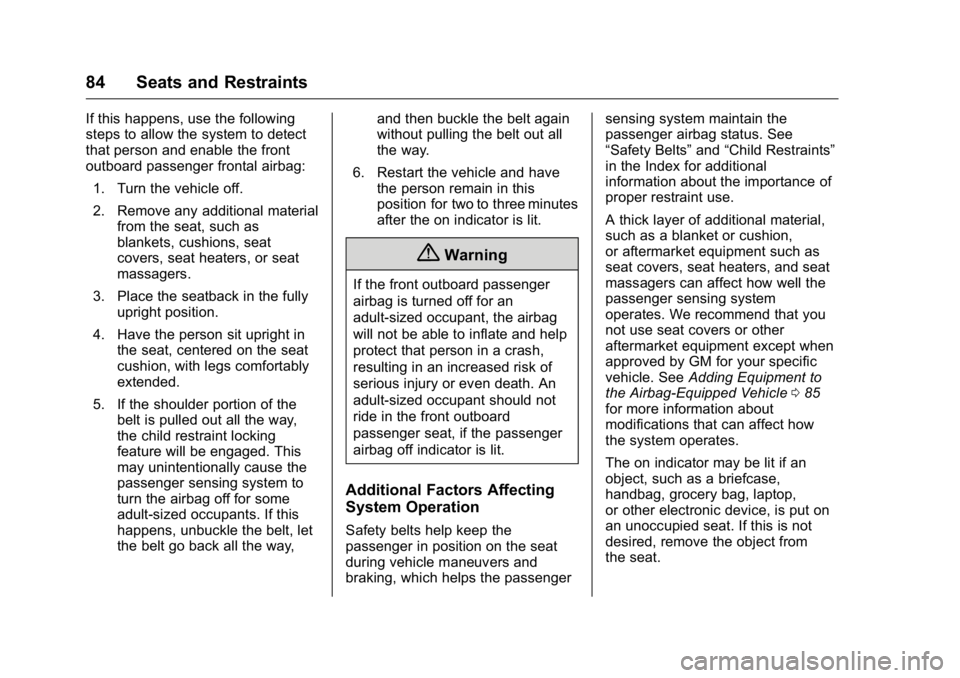 GMC SIERRA 2016 Manual Online GMC Sierra Owner Manual (GMNA-Localizing-U.S./Canada/Mexico-
9234758) - 2016 - crc - 11/9/15
84 Seats and Restraints
If this happens, use the following
steps to allow the system to detect
that person 