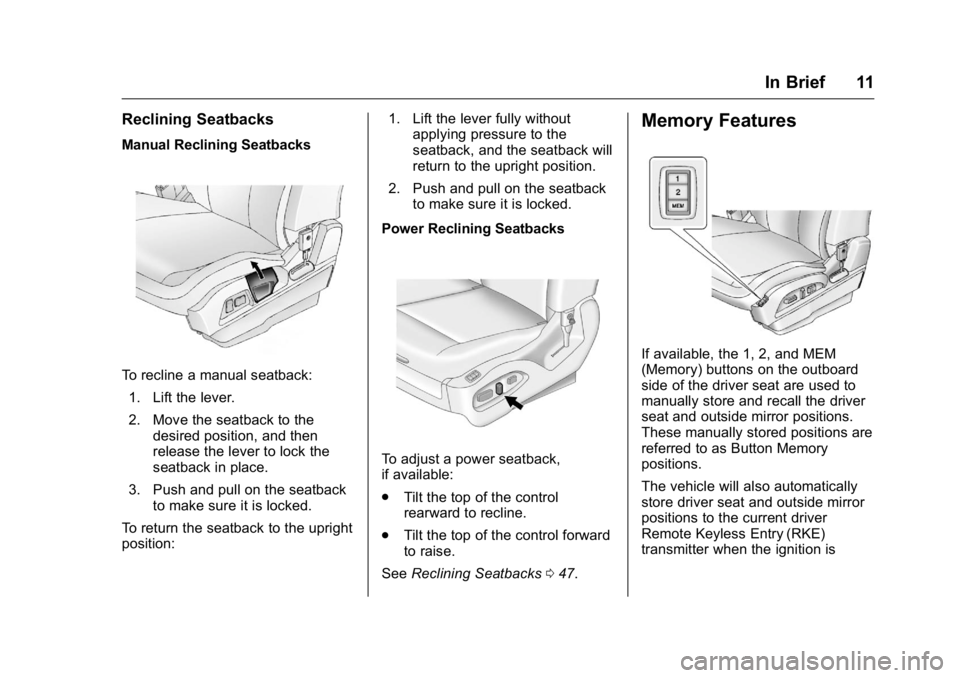 GMC TERRAIN 2016 User Guide GMC Terrain/Terrain Denali Owner Manual (GMNA-Localizing-U.S./Canada/
Mexico-9234776) - 2016 - crc - 10/12/15
In Brief 11
Reclining Seatbacks
Manual Reclining Seatbacks
To recline a manual seatback:1.