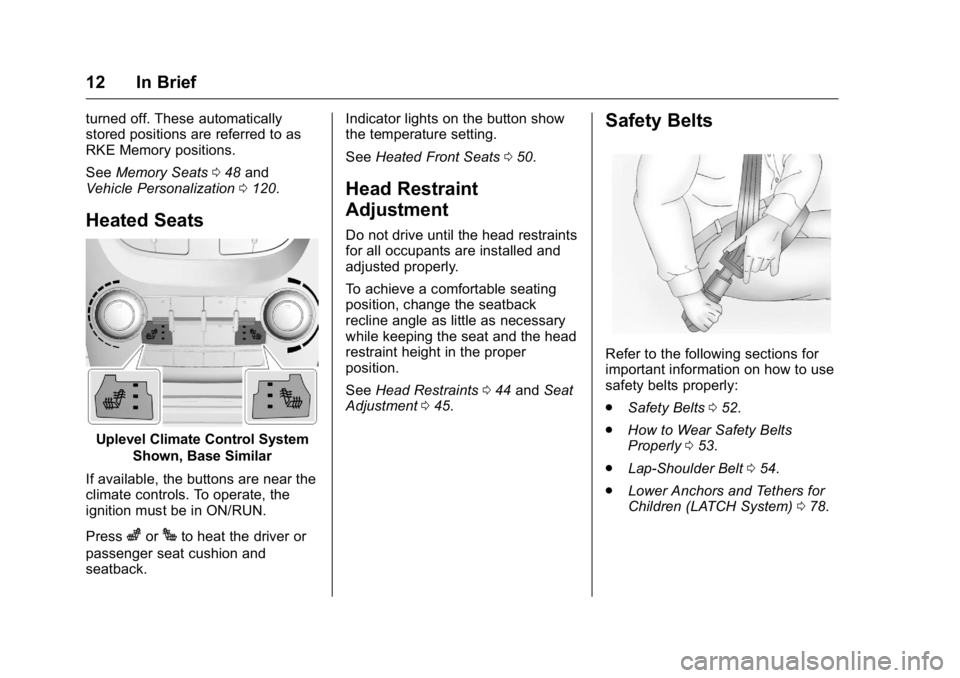 GMC TERRAIN 2016  Owners Manual GMC Terrain/Terrain Denali Owner Manual (GMNA-Localizing-U.S./Canada/
Mexico-9234776) - 2016 - crc - 10/12/15
12 In Brief
turned off. These automatically
stored positions are referred to as
RKE Memory