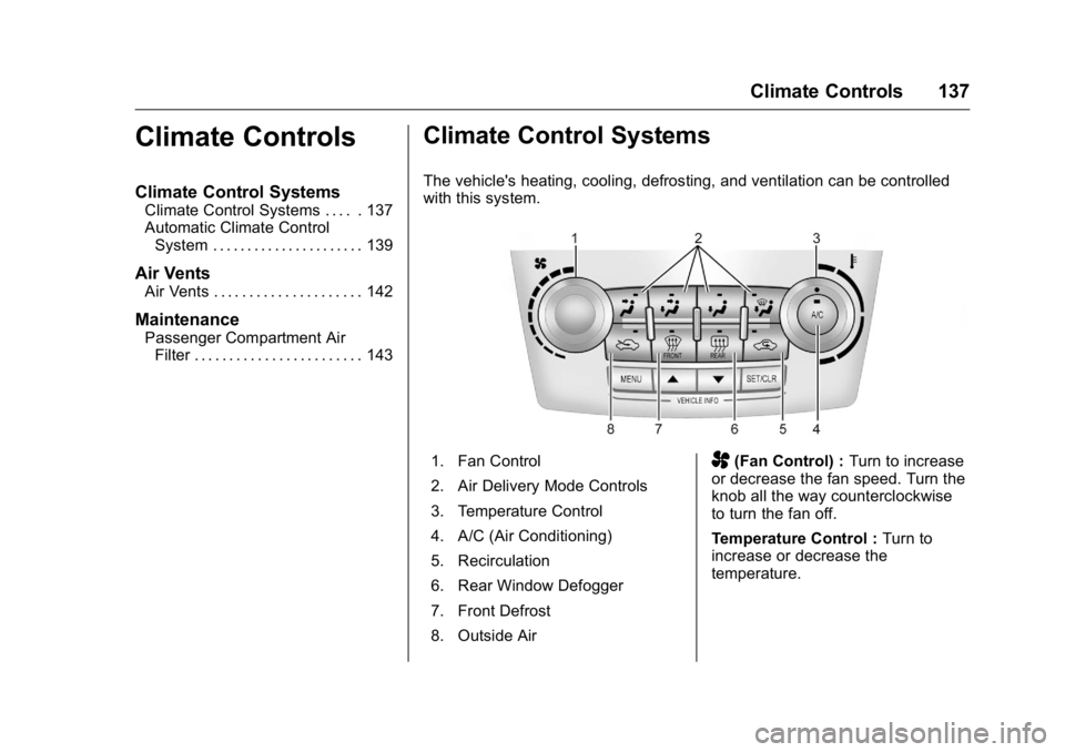 GMC TERRAIN 2016  Owners Manual GMC Terrain/Terrain Denali Owner Manual (GMNA-Localizing-U.S./Canada/
Mexico-9234776) - 2016 - crc - 10/12/15
Climate Controls 137
Climate Controls
Climate Control Systems
Climate Control Systems . . 