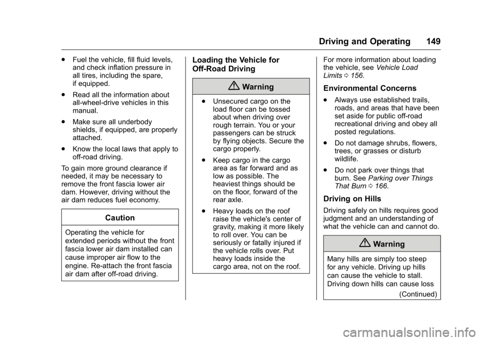 GMC TERRAIN 2016  Owners Manual GMC Terrain/Terrain Denali Owner Manual (GMNA-Localizing-U.S./Canada/
Mexico-9234776) - 2016 - crc - 10/12/15
Driving and Operating 149
.Fuel the vehicle, fill fluid levels,
and check inflation pressu