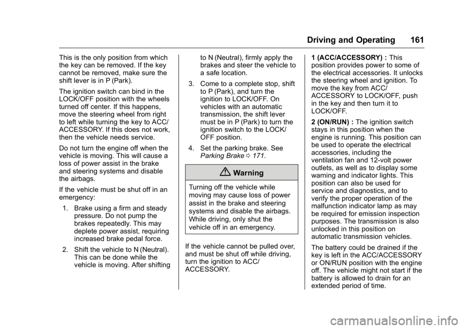 GMC TERRAIN 2016  Owners Manual GMC Terrain/Terrain Denali Owner Manual (GMNA-Localizing-U.S./Canada/
Mexico-9234776) - 2016 - crc - 10/12/15
Driving and Operating 161
This is the only position from which
the key can be removed. If 