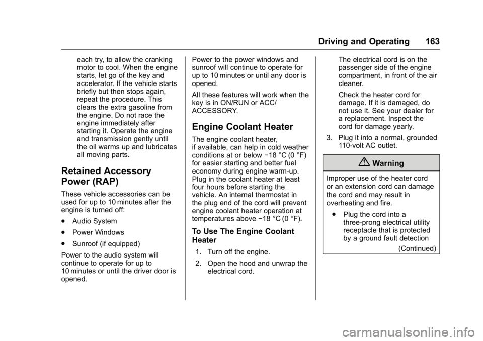 GMC TERRAIN 2016  Owners Manual GMC Terrain/Terrain Denali Owner Manual (GMNA-Localizing-U.S./Canada/
Mexico-9234776) - 2016 - crc - 10/12/15
Driving and Operating 163
each try, to allow the cranking
motor to cool. When the engine
s