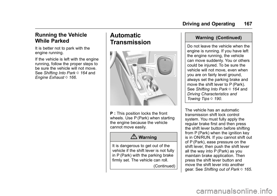 GMC TERRAIN 2016  Owners Manual GMC Terrain/Terrain Denali Owner Manual (GMNA-Localizing-U.S./Canada/
Mexico-9234776) - 2016 - crc - 10/12/15
Driving and Operating 167
Running the Vehicle
While Parked
It is better not to park with t