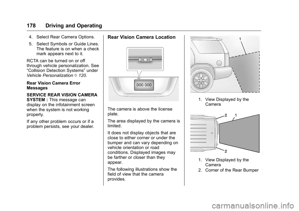 GMC TERRAIN 2016 Service Manual GMC Terrain/Terrain Denali Owner Manual (GMNA-Localizing-U.S./Canada/
Mexico-9234776) - 2016 - crc - 10/12/15
178 Driving and Operating
4. Select Rear Camera Options.
5. Select Symbols or Guide Lines. GMC TERRAIN 2016 Service Manual GMC Terrain/Terrain Denali Owner Manual (GMNA-Localizing-U.S./Canada/
Mexico-9234776) - 2016 - crc - 10/12/15
178 Driving and Operating
4. Select Rear Camera Options.
5. Select Symbols or Guide Lines.