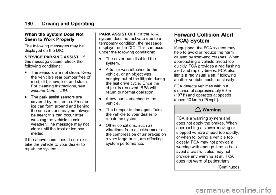 GMC TERRAIN 2016 User Guide GMC Terrain/Terrain Denali Owner Manual (GMNA-Localizing-U.S./Canada/
Mexico-9234776) - 2016 - crc - 10/12/15
180 Driving and Operating
When the System Does Not
Seem to Work Properly
The following mes