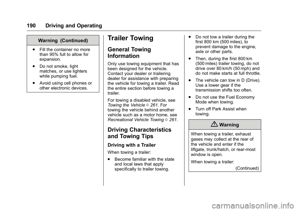 GMC TERRAIN 2016  Owners Manual GMC Terrain/Terrain Denali Owner Manual (GMNA-Localizing-U.S./Canada/
Mexico-9234776) - 2016 - crc - 10/12/15
190 Driving and Operating
Warning (Continued)
.Fill the container no more
than 95% full to