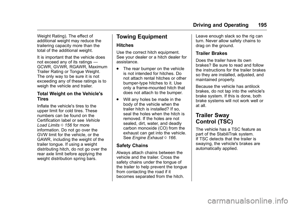 GMC TERRAIN 2016  Owners Manual GMC Terrain/Terrain Denali Owner Manual (GMNA-Localizing-U.S./Canada/
Mexico-9234776) - 2016 - crc - 10/12/15
Driving and Operating 195
Weight Rating). The effect of
additional weight may reduce the
t