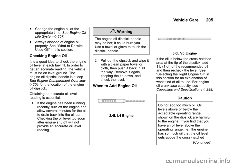 GMC TERRAIN 2016  Owners Manual GMC Terrain/Terrain Denali Owner Manual (GMNA-Localizing-U.S./Canada/
Mexico-9234776) - 2016 - crc - 10/12/15
Vehicle Care 205
.Change the engine oil at the
appropriate time. See Engine Oil
Life Syste