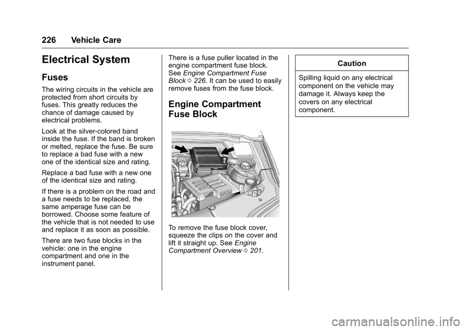 GMC TERRAIN 2016  Owners Manual GMC Terrain/Terrain Denali Owner Manual (GMNA-Localizing-U.S./Canada/
Mexico-9234776) - 2016 - crc - 10/12/15
226 Vehicle Care
Electrical System
Fuses
The wiring circuits in the vehicle are
protected 