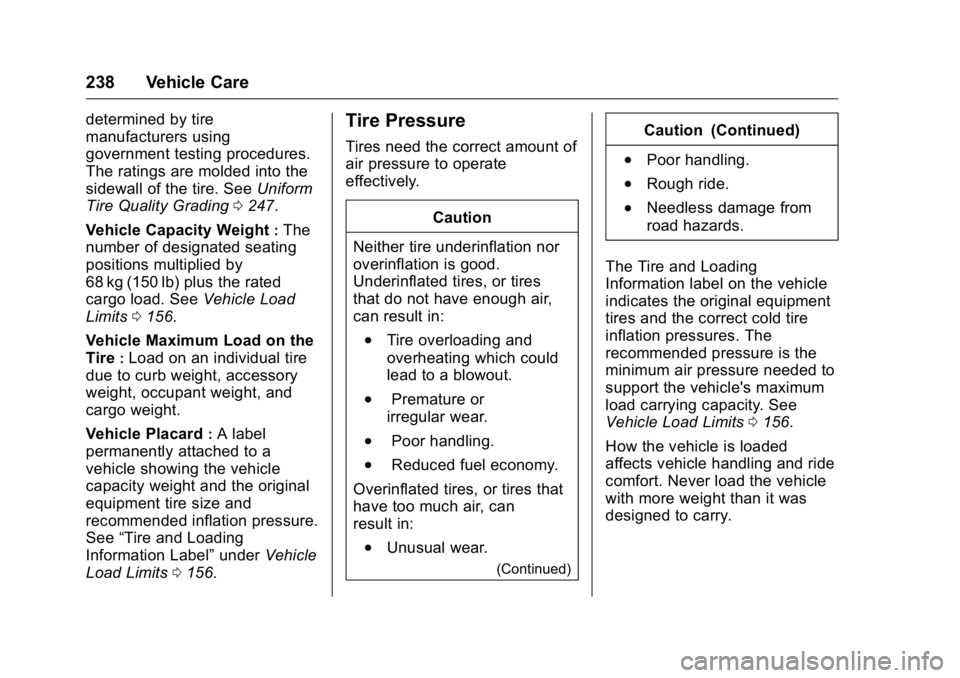 GMC TERRAIN 2016 Owners Manual GMC Terrain/Terrain Denali Owner Manual (GMNA-Localizing-U.S./Canada/
Mexico-9234776) - 2016 - crc - 10/12/15
238 Vehicle Care
determined by tire
manufacturers using
government testing procedures.
The GMC TERRAIN 2016 Owners Manual GMC Terrain/Terrain Denali Owner Manual (GMNA-Localizing-U.S./Canada/
Mexico-9234776) - 2016 - crc - 10/12/15
238 Vehicle Care
determined by tire
manufacturers using
government testing procedures.
The