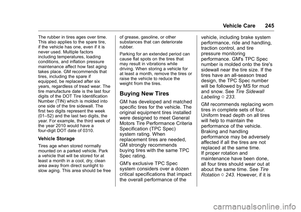 GMC TERRAIN 2016  Owners Manual GMC Terrain/Terrain Denali Owner Manual (GMNA-Localizing-U.S./Canada/
Mexico-9234776) - 2016 - crc - 10/12/15
Vehicle Care 245
The rubber in tires ages over time.
This also applies to the spare tire,
