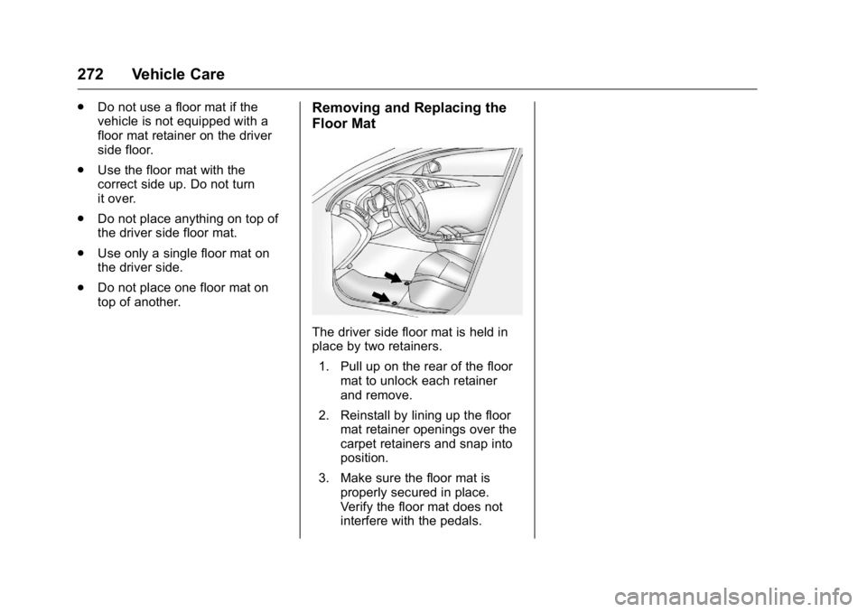 GMC TERRAIN 2016  Owners Manual GMC Terrain/Terrain Denali Owner Manual (GMNA-Localizing-U.S./Canada/
Mexico-9234776) - 2016 - crc - 10/12/15
272 Vehicle Care
.Do not use a floor mat if the
vehicle is not equipped with a
floor mat r