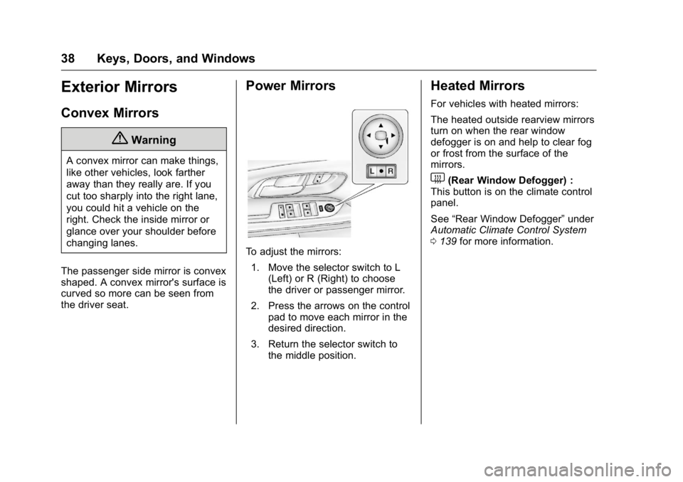 GMC TERRAIN 2016  Owners Manual GMC Terrain/Terrain Denali Owner Manual (GMNA-Localizing-U.S./Canada/
Mexico-9234776) - 2016 - crc - 10/12/15
38 Keys, Doors, and Windows
Exterior Mirrors
Convex Mirrors
{Warning
A convex mirror can m