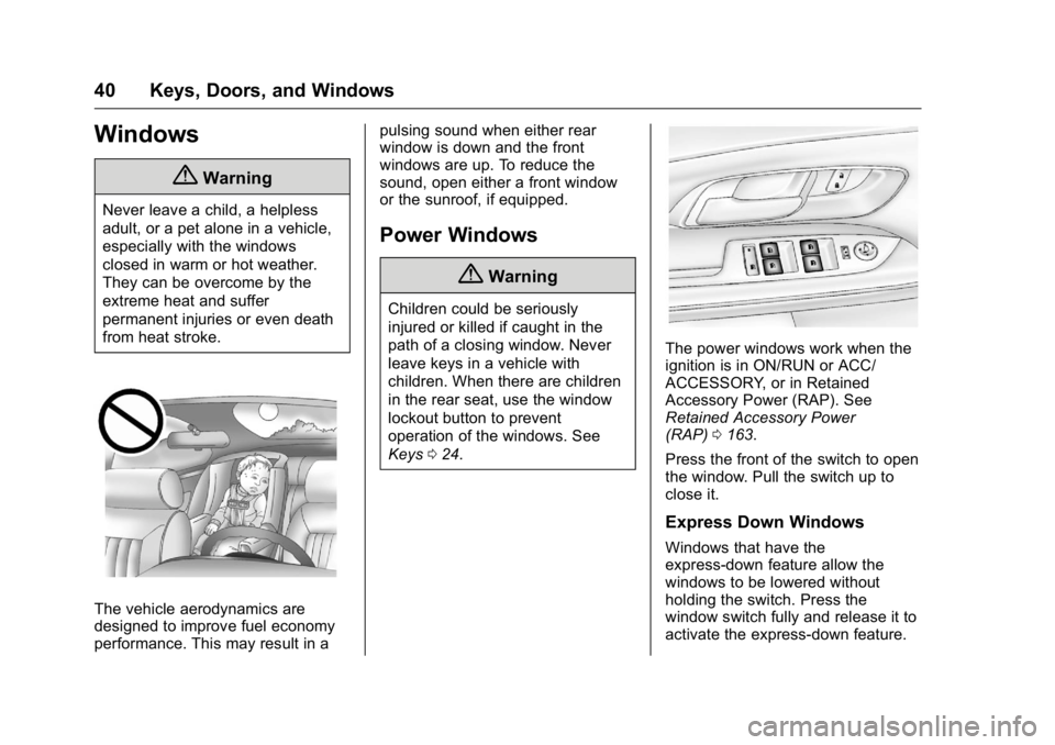 GMC TERRAIN 2016 Owners Guide GMC Terrain/Terrain Denali Owner Manual (GMNA-Localizing-U.S./Canada/
Mexico-9234776) - 2016 - crc - 10/12/15
40 Keys, Doors, and Windows
Windows
{Warning
Never leave a child, a helpless
adult, or a p