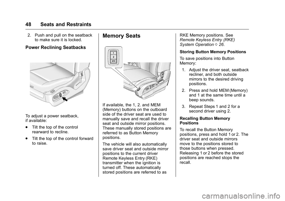 GMC TERRAIN 2016 Owners Guide GMC Terrain/Terrain Denali Owner Manual (GMNA-Localizing-U.S./Canada/
Mexico-9234776) - 2016 - crc - 10/12/15
48 Seats and Restraints
2. Push and pull on the seatbackto make sure it is locked.
Power R