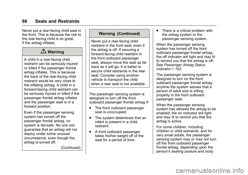 GMC TERRAIN 2016 Repair Manual GMC Terrain/Terrain Denali Owner Manual (GMNA-Localizing-U.S./Canada/
Mexico-9234776) - 2016 - crc - 10/12/15
66 Seats and Restraints
Never put a rear-facing child seat in
the front. This is because t GMC TERRAIN 2016 Repair Manual GMC Terrain/Terrain Denali Owner Manual (GMNA-Localizing-U.S./Canada/
Mexico-9234776) - 2016 - crc - 10/12/15
66 Seats and Restraints
Never put a rear-facing child seat in
the front. This is because t