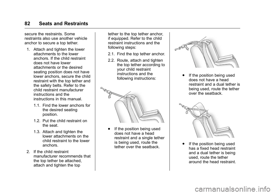 GMC TERRAIN 2016 Manual Online GMC Terrain/Terrain Denali Owner Manual (GMNA-Localizing-U.S./Canada/
Mexico-9234776) - 2016 - crc - 10/12/15
82 Seats and Restraints
secure the restraints. Some
restraints also use another vehicle
an GMC TERRAIN 2016 Manual Online GMC Terrain/Terrain Denali Owner Manual (GMNA-Localizing-U.S./Canada/
Mexico-9234776) - 2016 - crc - 10/12/15
82 Seats and Restraints
secure the restraints. Some
restraints also use another vehicle
an