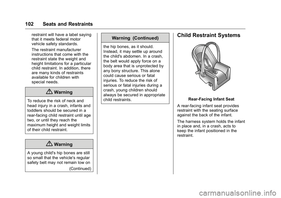 GMC YUKON XL 2016  Owners Manual GMC Yukon/Yukon XL Owner Manual (GMNA-Localizing-U.S/Canada-
9159297) - 2016 - CRC - 10/12/15
102 Seats and Restraints
restraint will have a label saying
that it meets federal motor
vehicle safety sta