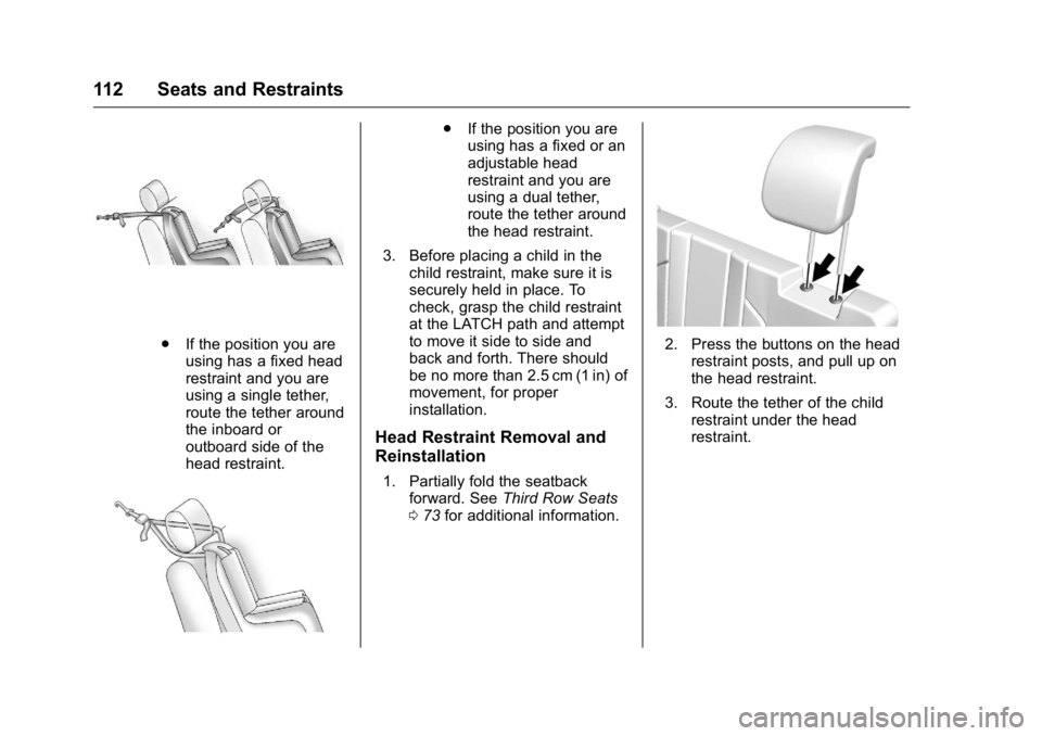 GMC YUKON 2016 Owners Manual GMC Yukon/Yukon XL Owner Manual (GMNA-Localizing-U.S/Canada-
9159297) - 2016 - CRC - 10/12/15
112 Seats and Restraints
.If the position you are
using has a fixed head
restraint and you are
using a sin GMC YUKON 2016 Owners Manual GMC Yukon/Yukon XL Owner Manual (GMNA-Localizing-U.S/Canada-
9159297) - 2016 - CRC - 10/12/15
112 Seats and Restraints
.If the position you are
using has a fixed head
restraint and you are
using a sin