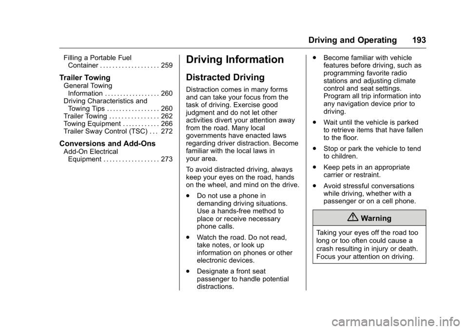 GMC YUKON 2016  Owners Manual GMC Yukon/Yukon XL Owner Manual (GMNA-Localizing-U.S/Canada-
9159297) - 2016 - CRC - 10/12/15
Driving and Operating 193
Filling a Portable FuelContainer . . . . . . . . . . . . . . . . . . . 259
Trail