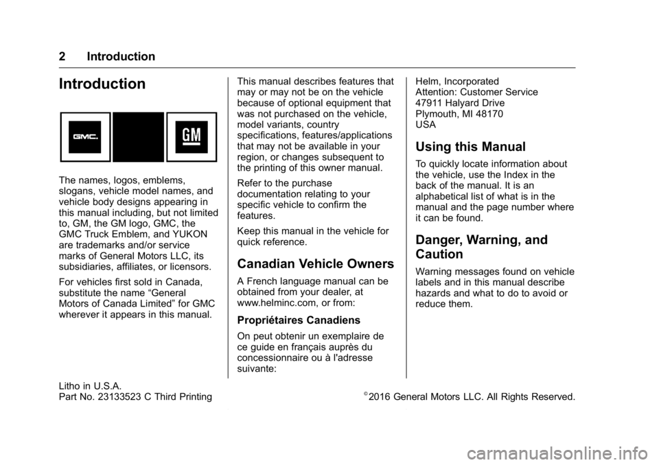GMC YUKON 2016  Owners Manual GMC Yukon/Yukon XL Owner Manual (GMNA-Localizing-U.S/Canada-
9159297) - 2016 - CRC - 4/5/16
2 Introduction
Introduction
The names, logos, emblems,
slogans, vehicle model names, and
vehicle body design