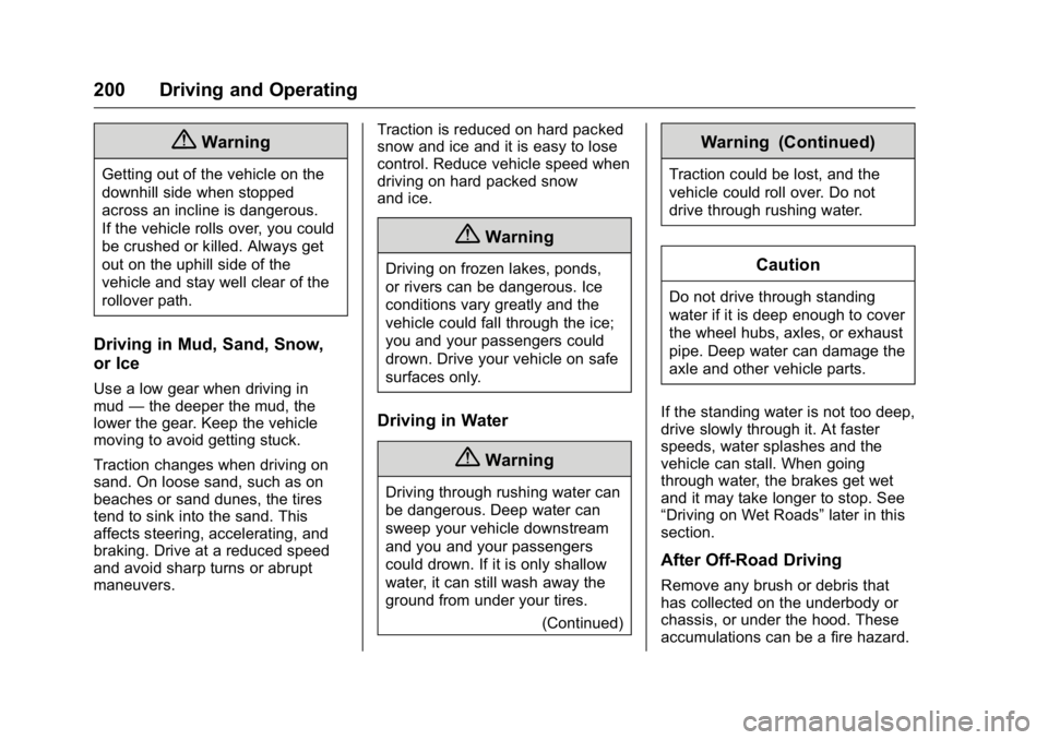 GMC YUKON 2016 Owners Manual GMC Yukon/Yukon XL Owner Manual (GMNA-Localizing-U.S/Canada-
9159297) - 2016 - CRC - 10/12/15
200 Driving and Operating
{Warning
Getting out of the vehicle on the
downhill side when stopped
across an GMC YUKON 2016 Owners Manual GMC Yukon/Yukon XL Owner Manual (GMNA-Localizing-U.S/Canada-
9159297) - 2016 - CRC - 10/12/15
200 Driving and Operating
{Warning
Getting out of the vehicle on the
downhill side when stopped
across an