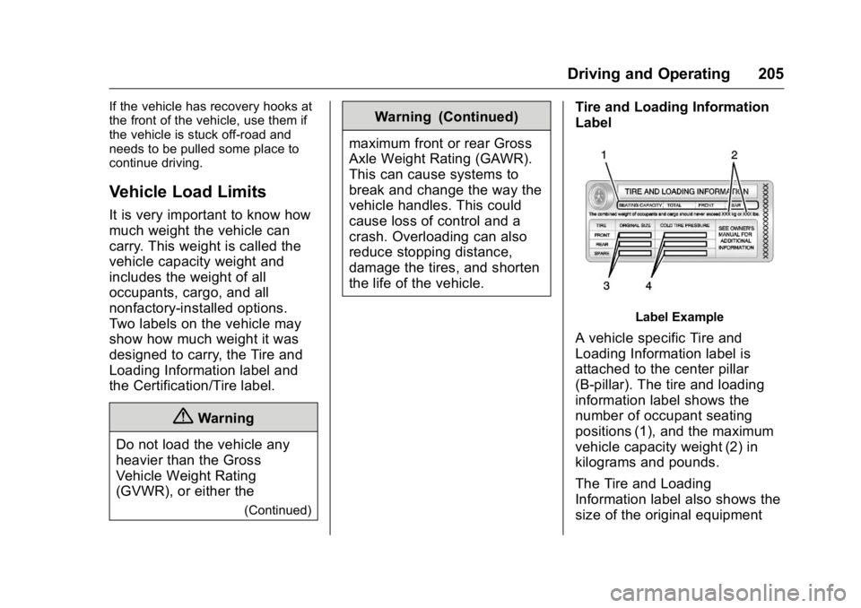 GMC YUKON XL 2016  Owners Manual GMC Yukon/Yukon XL Owner Manual (GMNA-Localizing-U.S/Canada-
9159297) - 2016 - CRC - 10/12/15
Driving and Operating 205
If the vehicle has recovery hooks at
the front of the vehicle, use them if
the v