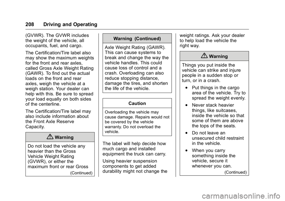 GMC YUKON XL 2016  Owners Manual GMC Yukon/Yukon XL Owner Manual (GMNA-Localizing-U.S/Canada-
9159297) - 2016 - CRC - 10/12/15
208 Driving and Operating
(GVWR). The GVWR includes
the weight of the vehicle, all
occupants, fuel, and ca